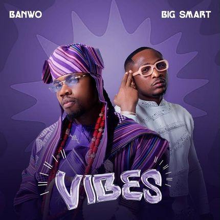 Banwo – Vibes Ft Big Smart